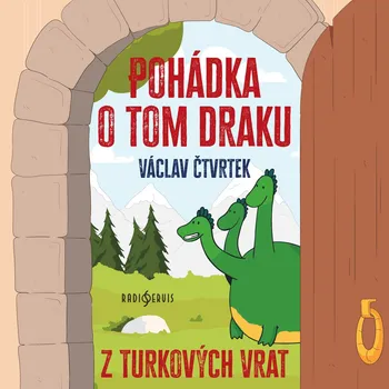 Václav Čtvrtek: Pohádka o tom draku z Turkových Vrat Audiokniha