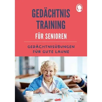 Gedächtnistraining für Senioren | Gedächtnisübungen für gute Laune - Mallek, Natali