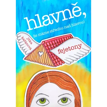 Kniha Hlavně, že máme střechu nad hlavou! Ekniha