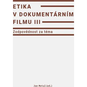 Kniha Etika v dokumentárním filmu III: Zodpovědnost za téma Ekniha