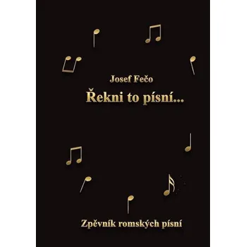 Řekni to písní: Zpěvník romských písní Kniha