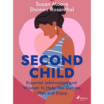 Kniha Second Child: Essential Information and Wisdom to Help You Decide, Plan and Enjoy Ekniha
