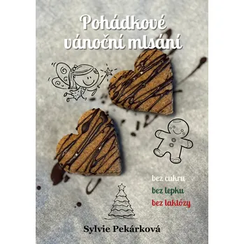 Kniha Pohádkové vánoční mlsání bez cukru, bez lepku a bez laktózy Ekniha - Ing. Sylvie Pekárková [E-kniha]