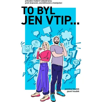 To byl jen vtip… - Průvodce moderní sebeobranou proti shazování, zesměšňování a manipulaci Ekniha