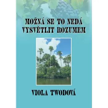 Kniha Možná se to nedá vysvětlit rozumem Ekniha