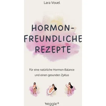 Hormonfreundliche Rezepte - Vouel, Lara [DE] (2025, Brožovaná, veggie + GmbH)