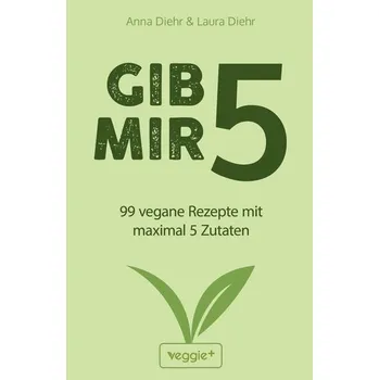 Gib mir 5 - Diehr, Anna [DE] (2025, Brožovaná, veggie + GmbH)