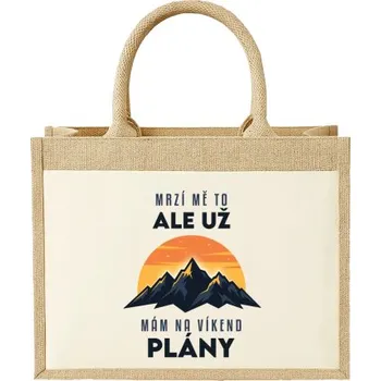 Žertovný předmět Už mám na víkend plány - hory - Jutová taška s potiskem- Tričkový.cz