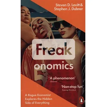 Freakonomics : A Rogue Economist Explores the Hidden Side of Everything
