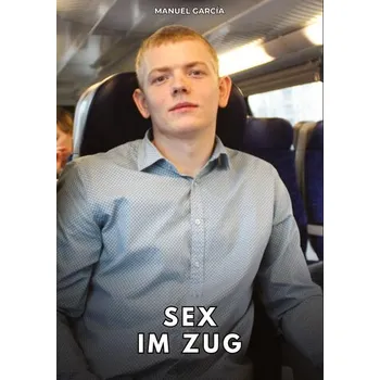 Sex im Zug - Manuel García Morente