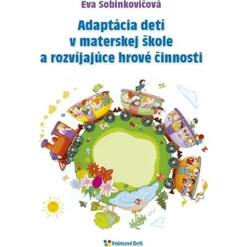 Předškolní výuka Adaptácia detí v materskej škole a rozvíjajúce hrové činnosti Kniha