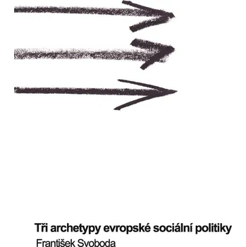 Tři archetypy evropské sociální politiky Ekniha