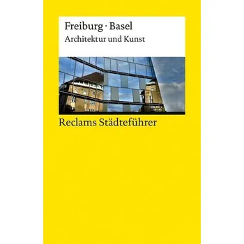 Cestování Reclams Städteführer Freiburg · Basel. Architektur und Kunst - Kalchthaler, Peter