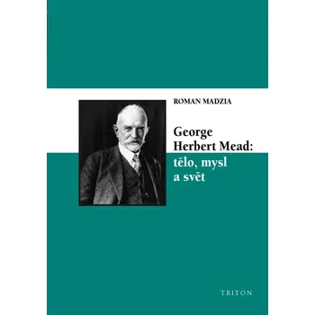 Kniha George Herbert Mead: tělo, mysl a svět Ekniha