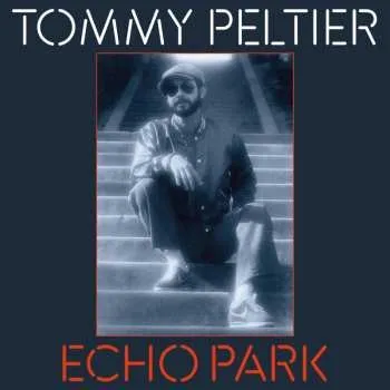 Zahraniční hudba LP Tommy Peltier: Echo Park (the 70's Sessions)