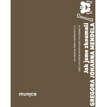 Jak jsme zkoumali Gregora Johanna Mendela Ekniha