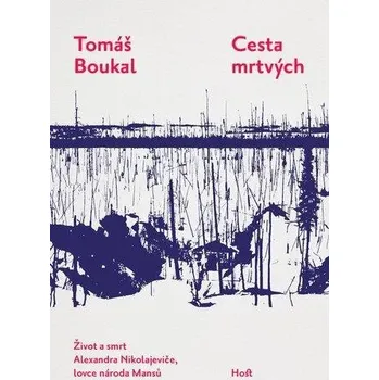Cesta mrtvých: Život a smrt Alexandra Nikolajeviče, lovce národa Mansů Kniha