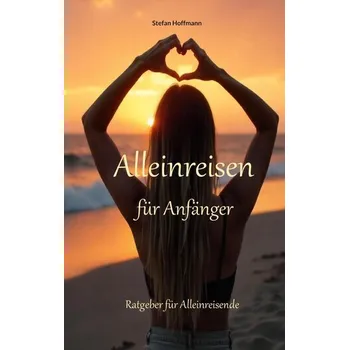 Osobní rozvoj Alleinreisen für Anfänger - Hoffmann, Stefan