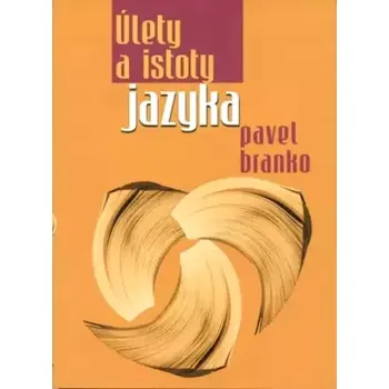 Český jazyk Úlety a istoty jazyka (Pavel Branko, 2018)