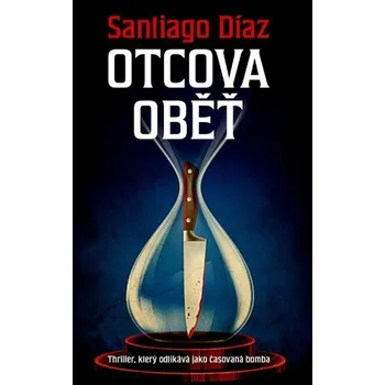 Otcova oběť: Thriller, který odklikává jako časovaná bomba Kniha