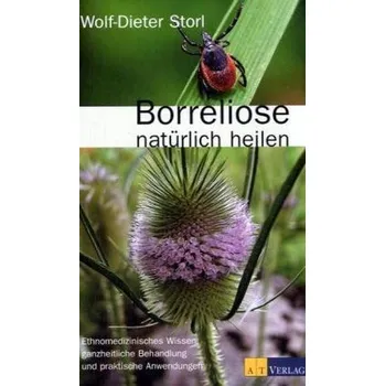 Borreliose natürlich heilen - Wolf-Dieter Storl