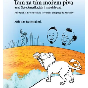 Kniha Tam za tím mořem piva aneb Naše Amerika, jak ji málokdo zná. Příspěvek k historii české a slovenské Ekniha