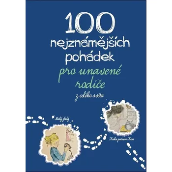 Pohádka 100 nejznámnějších pohádek pro unavené rodiče: z celého světa Kniha