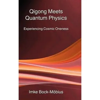 Qigong Meets Quantum Physics - Bock-Möbius, Imke