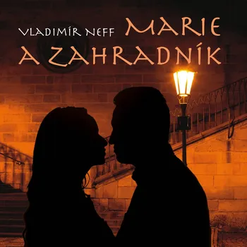Vladimír Neff: Marie a zahradník Audiokniha