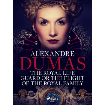 Kniha The Royal Life Guard or The Flight of the Royal Family Ekniha