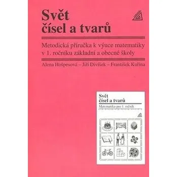 Svět čísel a tvarů: Metodická příručka k výuce matematiky v 1. ročníku základní a obecné školy Kniha
