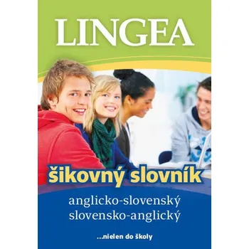 Anglický jazyk Anglicko-slovenský slovensko-anglický šikovný slovník: ...nielen do školy Kniha