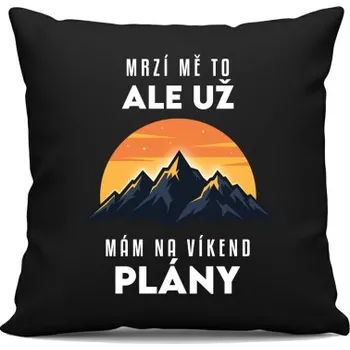 Žertovný předmět Už mám na víkend plány - hory - černý polštář s potiskem- Tričkový.cz