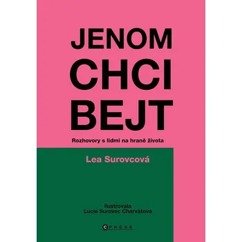 Jenom chci bejt: Rozhovory s lidmi na hraně života Kniha