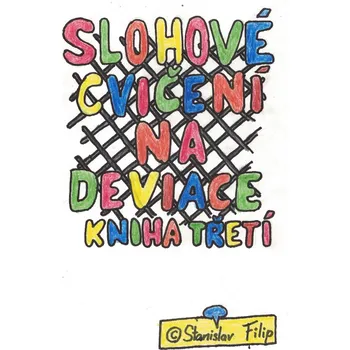 Kniha Slohové cvičení na deviace - kniha třetí - drápkem uvíznuv - chycen jest ptáček celý Ekniha