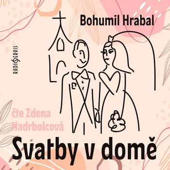 Bohumil Hrabal: Svatby v domě Audiokniha