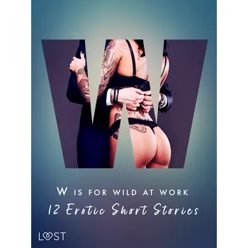 Kniha W is for Wild at Work - 12 Erotic Short Stories Ekniha