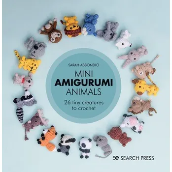 Mini Amigurumi Animals: 26 Tiny Creatures to Crochet - Sarah Abbondio [EN] (2020, pevná)