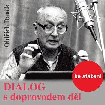 Oldřich Daněk: Dialog s doprovodem děl Audiokniha