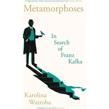 Umění Metamorphoses: In Search of Franz Kafka Karolina Watroba