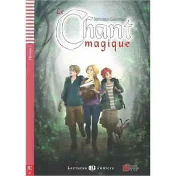 Francouzský jazyk Lectures ELI Juniors 1/A1: Le chant magique + Downloadable multimedia