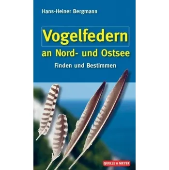 Encyklopedie Vogelfedern an Nord- und Ostsee - Bergmann, Hans-Heiner