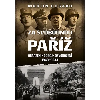 Za svobodnou Paříž: Obsazení, odboj, osvobození 1940 - 1944 Kniha