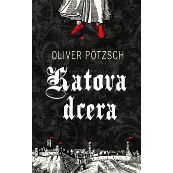 Katova dcera - 1. díl Ekniha - Oliver Pötzsch [čeština] (2019, e-kniha)