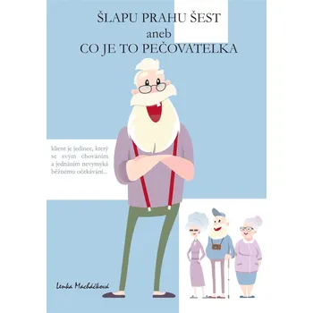 Kniha Šlapu Prahu šest aneb Co je to pečovatelka Ekniha