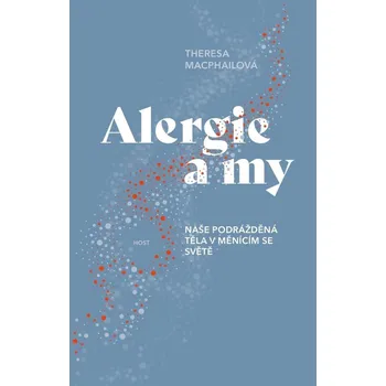 Alergie a my: Naše podrážděná těla v měnícím se světě Kniha