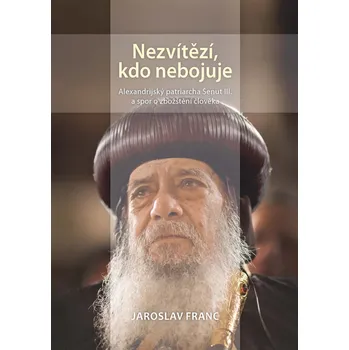 Kniha Nezvítězí, kdo nebojuje. Alexandrijský patriarcha Šenut III. a spor o zbožštění člověka Ekniha