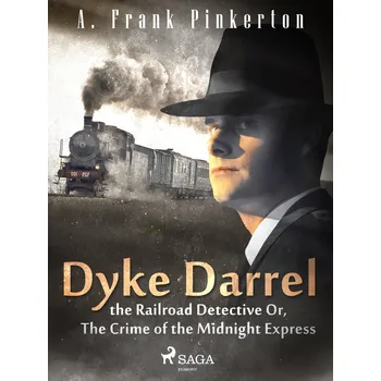 Kniha Dyke Darrel the Railroad Detective Or, The Crime of the Midnight Express Ekniha