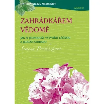 Kniha Knihovnička Meduňky KM38 Zahrádkářem vědomě - Simona Procházková Ekniha