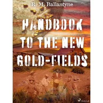 Kniha Handbook to the new Gold-fields Ekniha